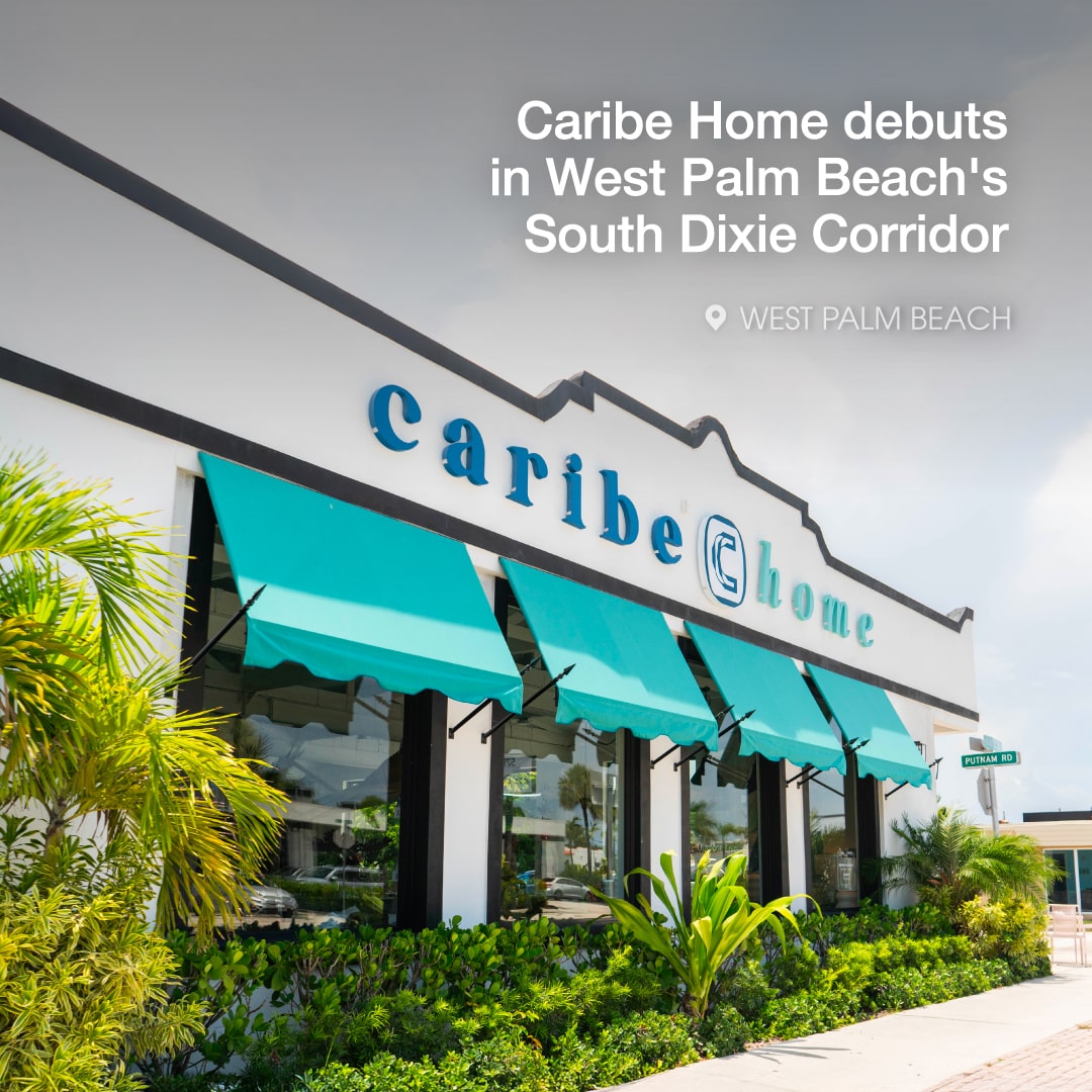 Caribe Home debuts in West Palm Beach’s South Dixie Corridor