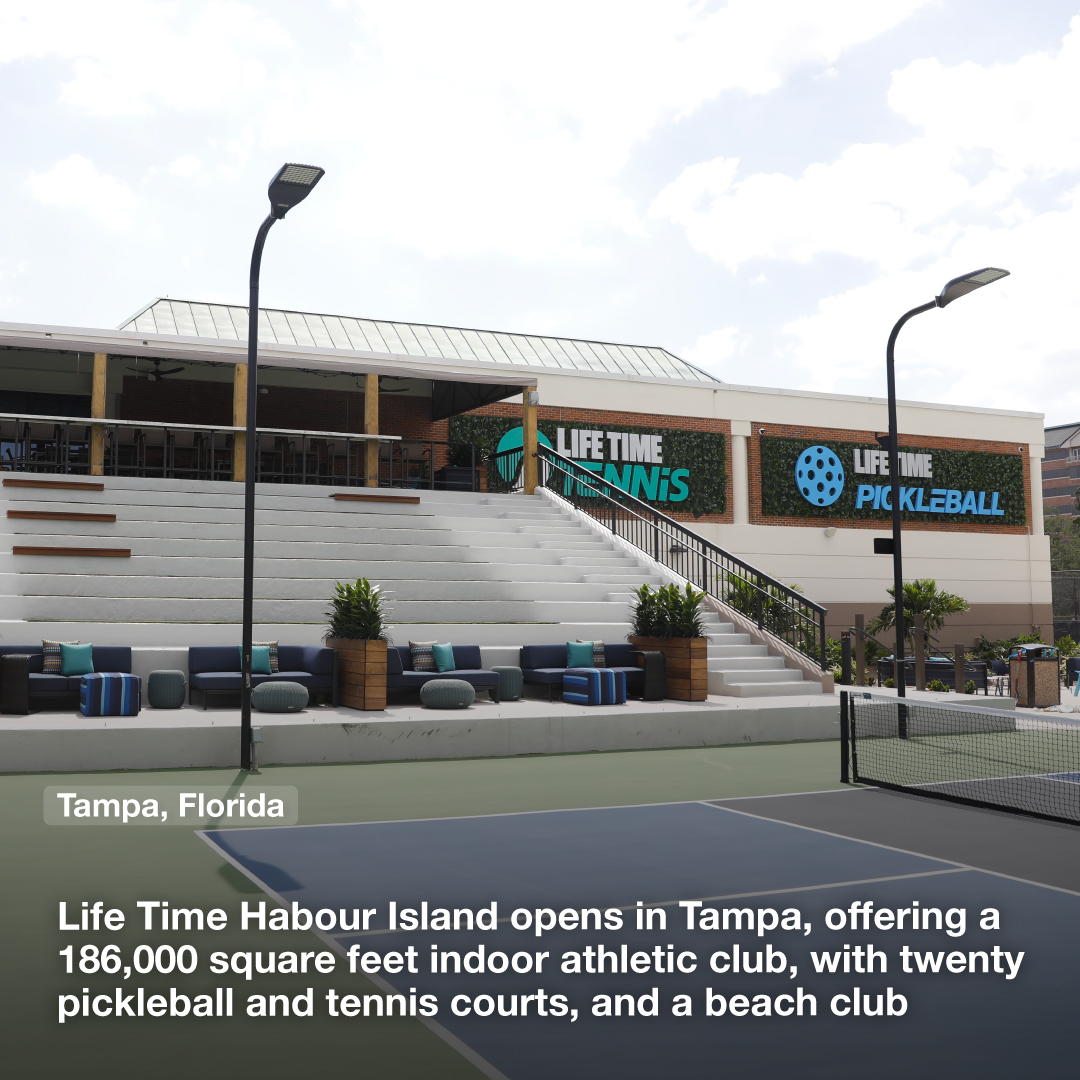 Life Time Habour Island opens in Tampa, offering a 186,000 square feet athletic club, with twenty pickleball and tennis courts, and a beach club