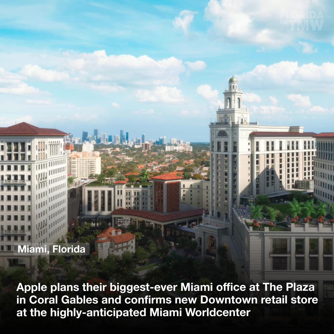 Apple plans biggest-ever Miami offices at The Plaza in Coral Gables and confirms a new Downtown retail store at the highly-anticipated Miami Worldcenter