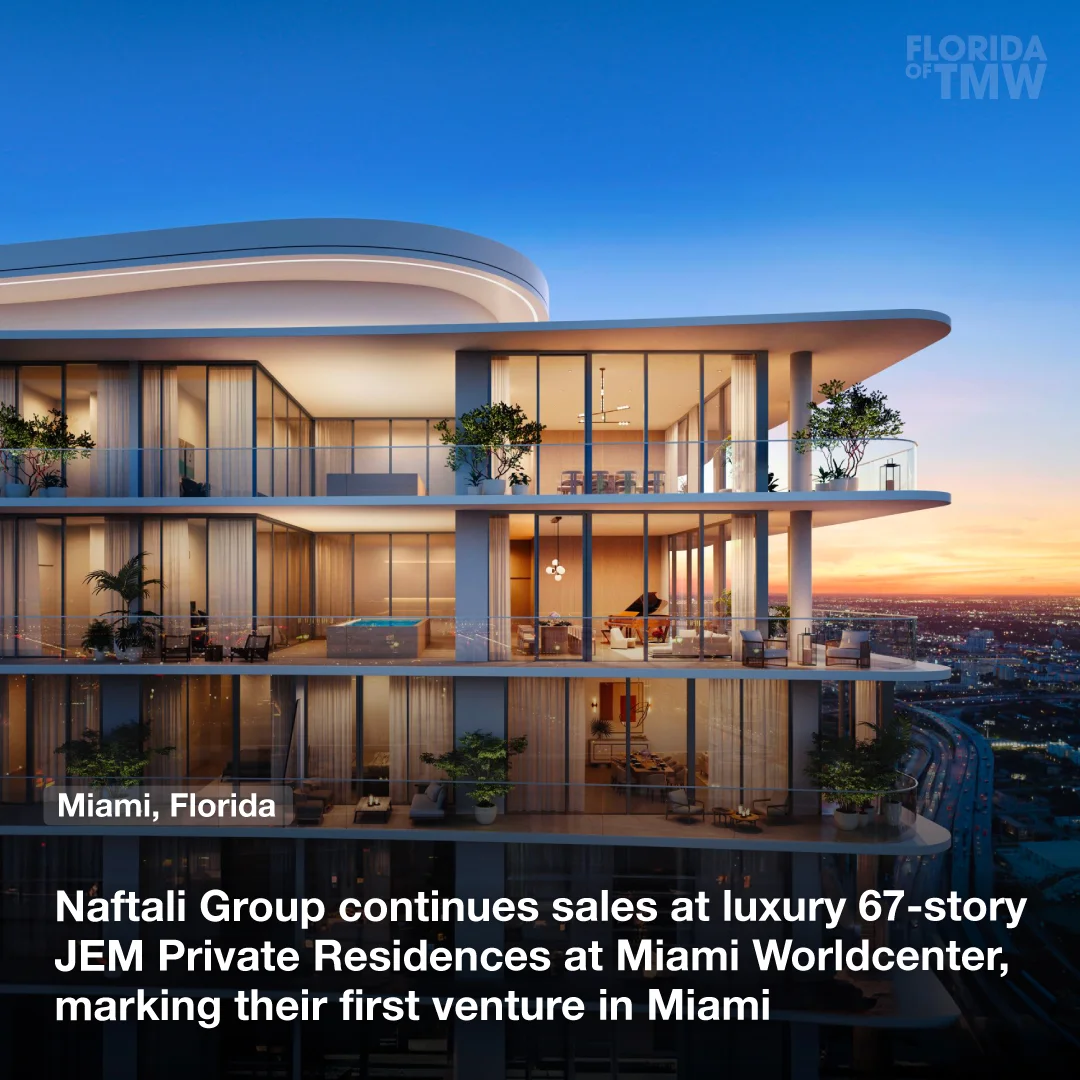 Naftali Group continues sales at luxury 67-story JEM Private Residences at Miami World Center, marking their first venture in Miami
