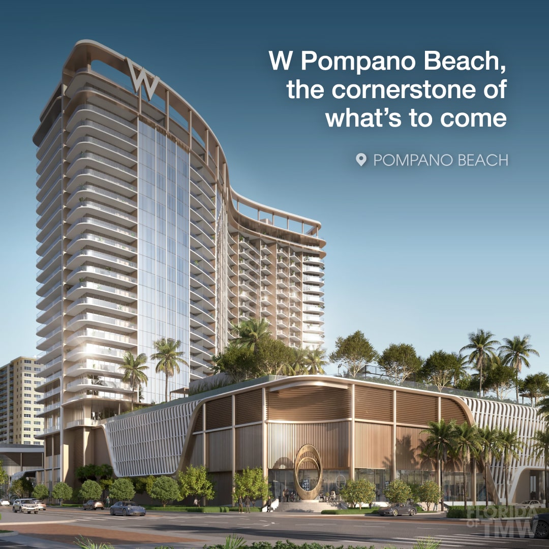 W Pompano Beach Hotel & Residences, the cornerstone of what's to come
