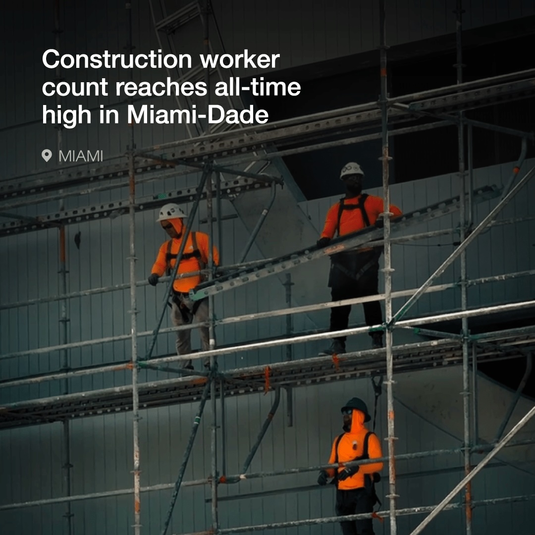 Construction worker count reaches an all-time high in Miami-Dade